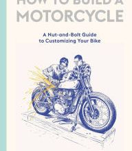 [PDF] How to Build a Motorcycle: A Nut-and-Bolt Guide to Customizing Your Bike by Laurence King Publishing