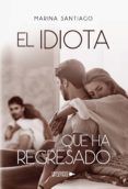 Descargar [PDF] {EPUB} EL IDIOTA QUE HA REGRESADO