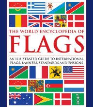 Download PDF The World Encyclopedia of Flags: An Illustrated Guide to International Flags, Banners, Standards and Ensigns