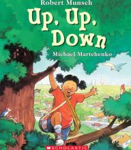 Online free download ebooks Up, Up, Down by Robert Munsch, Michael Martchenko FB2 iBook (English literature) 9781443113465