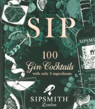 [Pdf/ePub] Sip: 100 gin cocktails with just three ingredients by Sipsmith download ebook