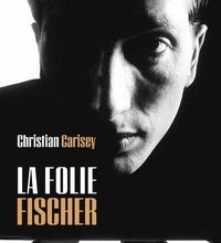 Nouveaux ebooks téléchargement gratuit La folie Fischer PDB par Christian Carisey