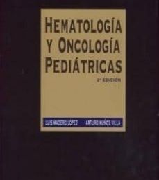 [Descargar pdf] HEMATOLOGIA Y ONCOLOGIA PEDIATRICAS (2ª ED.)