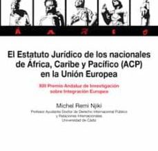 Descargar en línea ebook google EL ESTATUTO JURÍDICO DE LOS NACIONALES DE ÁFRICA, CARIBE Y PACÍFI O (ACP) EN LA UNIÓN EUROPEA