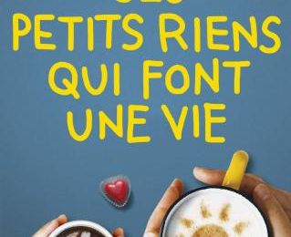 Ces petits riens qui font une vie de Piette Antilogus et Jean Louis Festjens