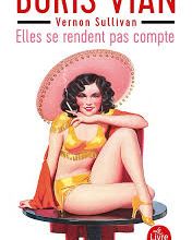 ELLES SE RENDENT PAS COMPTE de Vernon Sullivan BORIS VIAN 