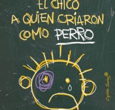 [Pdf/ePub/Mobi] EL CHICO A QUIEN CRIARON COMO PERRO Y OTRAS HISTORIAS DEL CUADERNO DE UN PSIQUIATRA INFANTIL - BRUCE PERRY descargar ebook gratis