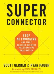 Download book from google books Superconnector: Stop Networking and Start Building Business Relationships that Matter English version  9780738219967 by Scott Gerber, Ryan Paugh