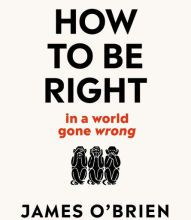 English books download free pdf How To Be Right: . . . In a World Gone Wrong by James O&#039;Brien