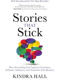 {pdf download} Stories That Stick: How Storytelling Can Captivate Customers, Influence Audiences, and Transform Your Business