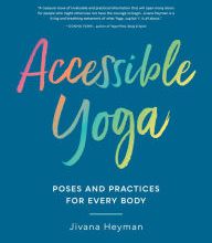 Free books to download on ipad 2 Accessible Yoga: Poses and Practices for Every Body CHM 9781611807127