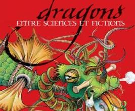 DRAGONS : ENTRE SCIENCE ET FICTION