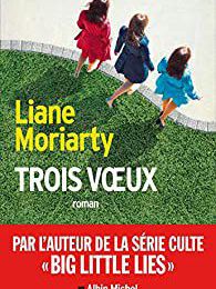 EB - Un "accrolivre" (*) : "Trois voeux" de Liane Moriarty...