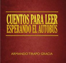 CUENTOS PARA LEER ESPERANDO EL AUTOBUS leer epub ARMANDO TIRAPO GRACIA