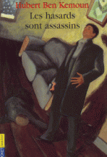 Les hasards sont assassins, Hubert BEN KEMOUN