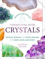 DOWNLOADS Connecting with Crystals: Crystal Wisdom and Stone Healing for Body, Mind, and Spirit