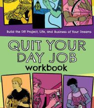 {pdf download} Quit Your Day Job Workbook: Building the DIY Project, Life, and Business of Your Dreams