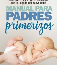 MANUAL DE PADRES PRIMERIZOS leer el libro pdf