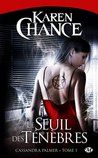 Cassandra Palmer tome 1 : le seuil des ténèbres de Karen Chance
