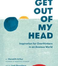 Download Pdf Get Out of My Head: Inspiration for Overthinkers in an Anxious World