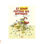 LE SUPER POUVOIR DES HISTOIRES