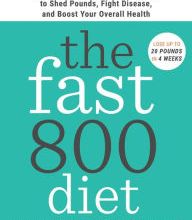 Download Pdf The Fast800 Diet: Discover the Ideal Fasting Formula to Shed Pounds, Fight Disease, and Boost Your Overall Health