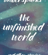 Online google books downloader free The Unfinished World: And Other Stories iBook MOBI DJVU 9781631490903