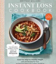 Free audiobook download to cd Instant Loss Cookbook: Cook Your Way to a Healthy Weight with 125 Recipes for Your Instant Pot, Pressure Cooker, and More by Brittany Williams