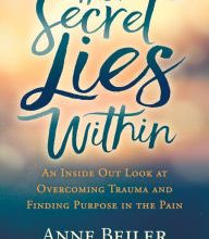[Kindle] The Secret Lies Within: An Inside Out Look at Overcoming Trauma and Finding Purpose in the Pain download