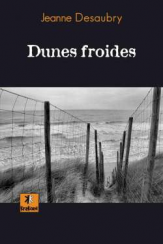 Dunes froides, roman de Jeanne Desaubry