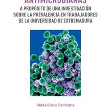 Descarga de ebook ipad RESISTENCIAS ANTIMICROBIANAS: A PROPOSITO DE UNA INVESTIGACION SOBRE LA PREVALENCIA EN TRABAJADORES DE UNA UNIVERSIDAD DE       EXTREMADURA en español  de VARIOS 9788491270416