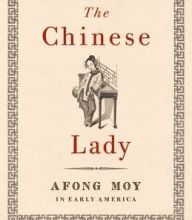 [Kindle] The Chinese Lady: Afong Moy in Early America download