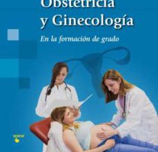 OBSTETRICIA Y GINECOLOGIA: EN LA FORMACION DE GRADO leer epub JUAN LUIS ALCAZAR ZAMBRANO