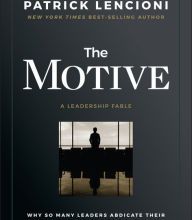 English books audios free download The Motive: Why So Many Leaders Abdicate Their Most Important Responsibilities English version 9781119600459 by Patrick M. Lencioni