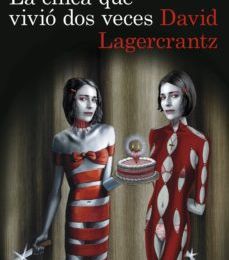 LA CHICA QUE VIVIO DOS VECES (SERIE MILLENNIUM 6) (EJEMPLAR FIRMA DO POR EL AUTOR) leer epub DAVID LAGERCRANTZ