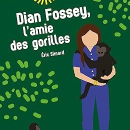 Dian Foosey l'amie des gorilles de Eric Simart