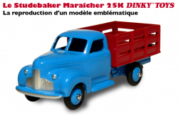 Le Studebaker Maraîcher réf. 25 k Dinky Toys - Hors-série