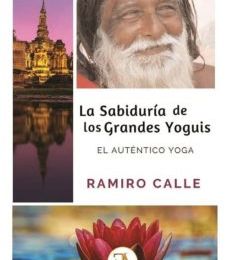 Descargar ebook LA SABIDURIA DE LOS GRANDES YOGUIS: EL AUTENTICO YOGA | Descarga Libros Gratis (PDF - EPUB)
