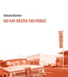 NO HAY BESTIA TAN FEROZ EBOOK | EDWARD BUNKER | Descargar libro PDF EPUB