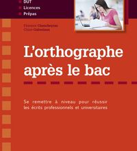 DOWNLOAD [PDF] {EPUB} L'orthographe après le bac  - Se remettre à niveau pour réussir les écrits professionnels et universitaires