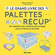 EB - Un ouvrage utile : "Le livre des palettes récup'" de Béatrice d'Asciano...