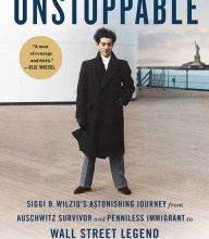 Download PDF Unstoppable: Siggi B. Wilzig's Astonishing Journey from Auschwitz Survivor and Penniless Immigrant to Wall Street Legend