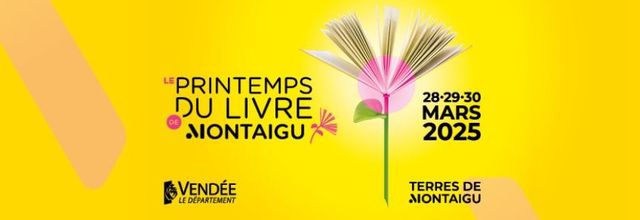 28 - 29 - 30 AVRIL 2025 - SALON DU LIVRE DE MONTAIGU - Vendée