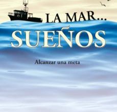 LA MAR SUEÑOS. ALCANZAR UNA META leer el libro