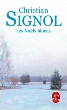 Ce que Vivent les Hommes, tome 1, Les Noëls Blancs ; Christian Signol