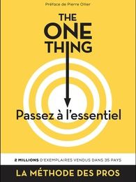DOWNLOADS The One Thing, passez à l'essentiel !  - Comment réussir tout ce que vous entreprenez