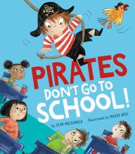 [PDF] Pirates Don't Go to School! by Alan MacDonald, Magda Brol