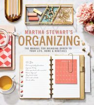 DOWNLOAD [PDF] {EPUB} Martha Stewart's Organizing: The Manual for Bringing Order to Your Life, Home & Routines