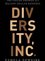 Free books download epub Diversity, Inc.: The Failed Promise of a Billion-Dollar Business 9781568588223 by Pamela Newkirk DJVU