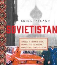 {epub download} Sovietistan: Travels in Turkmenistan, Kazakhstan, Tajikistan, Kyrgyzstan, and Uzbekistan